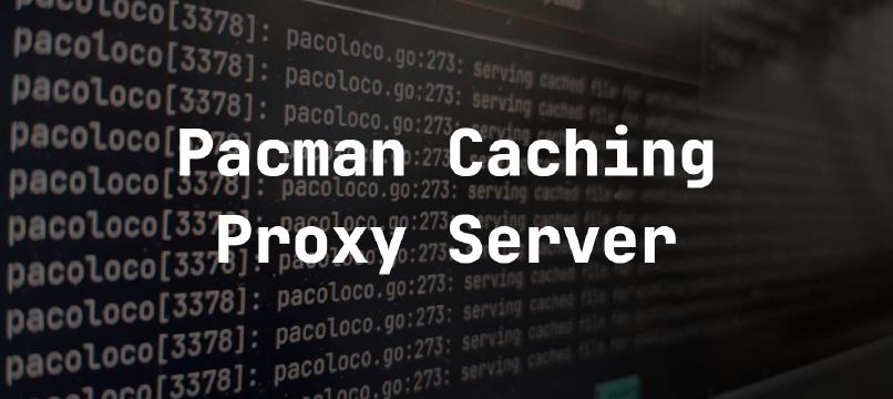 Pacoloco: A Caching Proxy Server For Arch Linux Mirrors